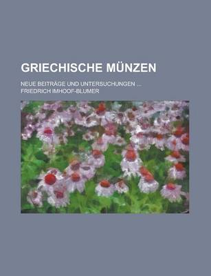 Book cover for Griechische Munzen; Neue Beitrage Und Untersuchungen ...