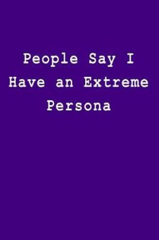 Cover of People Say I Have an Extreme Persona
