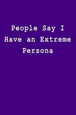 Book cover for People Say I Have an Extreme Persona