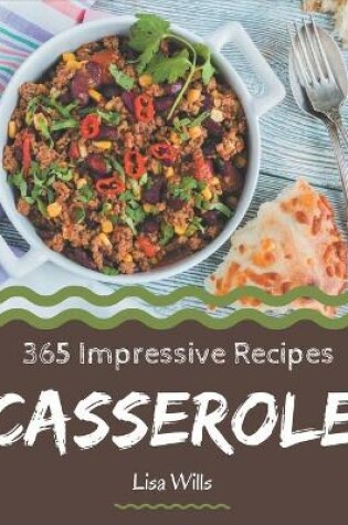 Cover of 365 Impressive Casserole Recipes