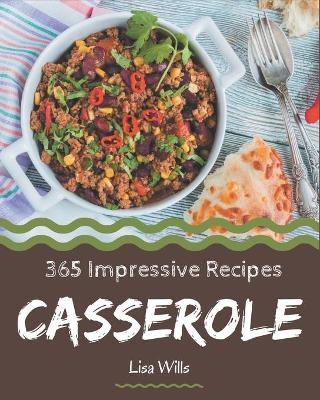 Book cover for 365 Impressive Casserole Recipes