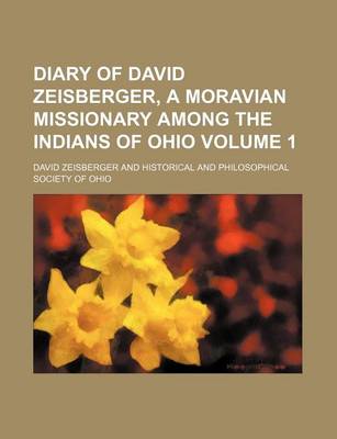 Book cover for Diary of David Zeisberger, a Moravian Missionary Among the Indians of Ohio Volume 1