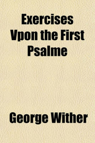 Cover of Exercises Vpon the First Psalme Volume 34