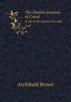 Book cover for The Danish invasion of Cowal in the tenth century an essay read