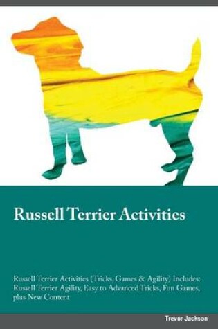 Cover of Russell Terrier Activities Russell Terrier Activities (Tricks, Games & Agility) Includes