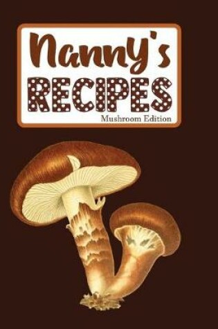 Cover of Nanny's Recipes Mushroom Edition