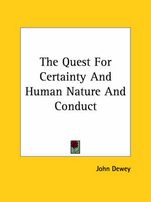 Book cover for The Quest for Certainty and Human Nature and Conduct