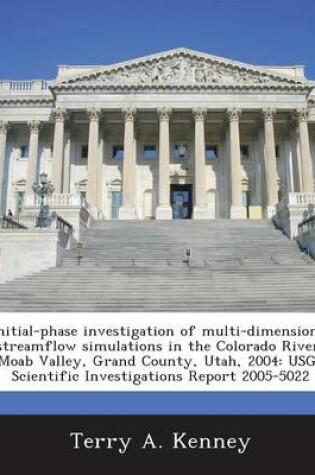 Cover of Initial-Phase Investigation of Multi-Dimensional Streamflow Simulations in the Colorado River, Moab Valley, Grand County, Utah, 2004