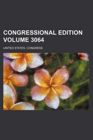 Cover of Congressional Edition Volume 3064