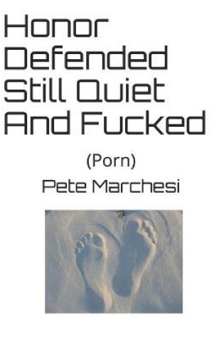 Cover of Honor Defended Still Quiet And Fucked