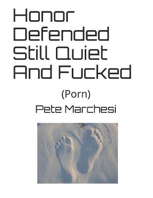 Book cover for Honor Defended Still Quiet And Fucked