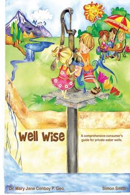 Book cover for Well Wise: A Comprehensive Consumer's Guide for Private Wells