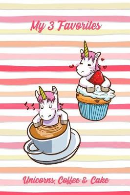 Book cover for My 3 Favorites Unicorns, Coffee & Cake