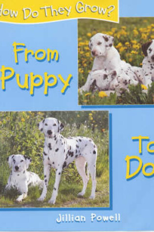 Cover of How Do They Grow: Puppy To Dog