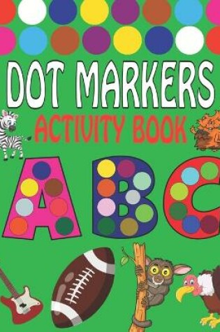 Cover of Dot Markers Activity Book ABC