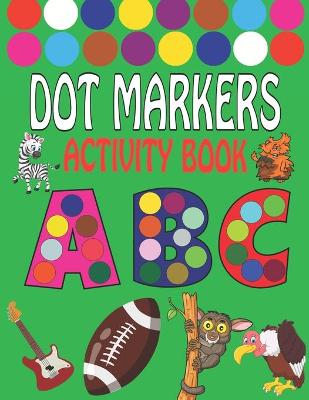 Book cover for Dot Markers Activity Book ABC