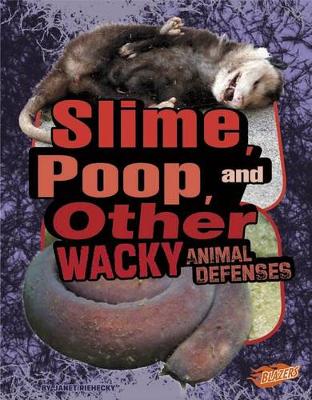 Cover of Slime, Poop, and Other Wacky Animal Defenses
