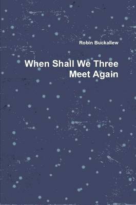 Book cover for When Shall We Three Meet Again