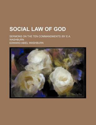 Book cover for Social Law of God; Sermons on the Ten Commandments -By E.A. Washburn