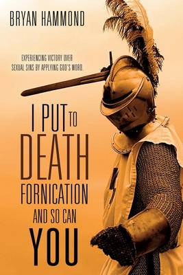 Book cover for I Put to Death Fornication and So Can You