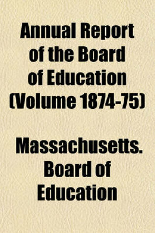 Cover of Annual Report of the Board of Education (Volume 1874-75)