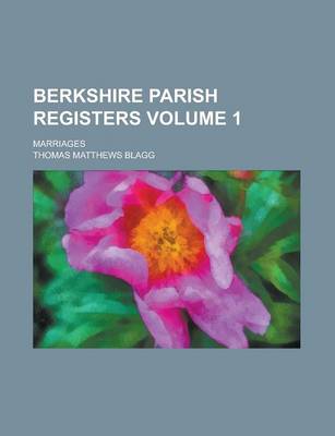 Book cover for Berkshire Parish Registers; Marriages Volume 1