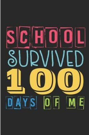 Cover of School Survived 100 Days of Me