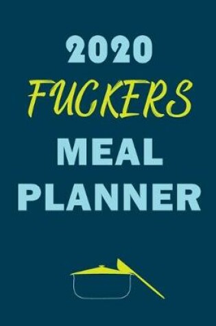 Cover of 2020 Fuckers Meal Planner