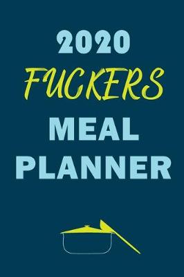 Book cover for 2020 Fuckers Meal Planner