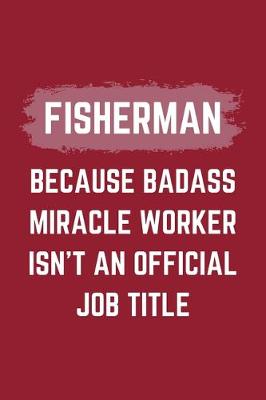 Book cover for Fisherman Because Badass Miracle Worker Isn't An Official Job Title