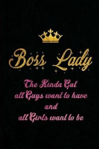 Cover of BOSS LADY - The Kinda Gal all Guys want to have and all Girls want to be