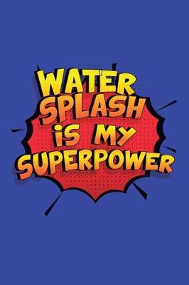 Book cover for Water Splash Is My Superpower