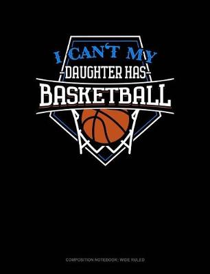 Cover of I Can't My Daughter Has Basketball