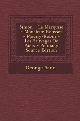 Cover of Simon - La Marquise - Monsieur Rousset - Mouny-Robin - Les Sauvages de Paris