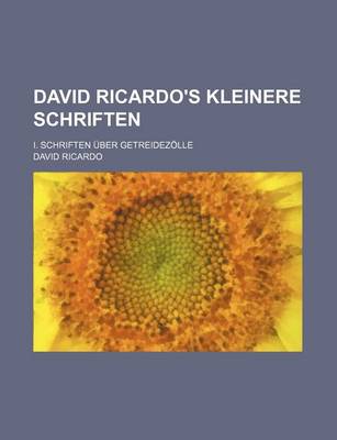 Book cover for David Ricardo's Kleinere Schriften; I. Schriften Uber Getreidezolle