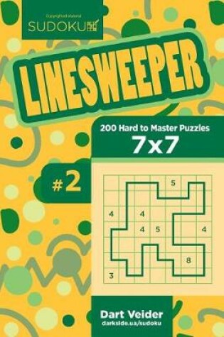 Cover of Sudoku Linesweeper - 200 Hard to Master Puzzles 7x7 (Volume 2)