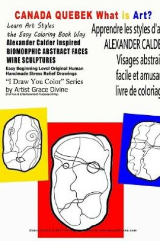 Cover of CANADA QUEBEK Apprendre les styles d'art ALEXANDER CALDER Visages abstraits facile et amusant livre de coloriage