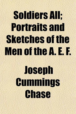 Book cover for Soldiers All; Portraits and Sketches of the Men of the A. E. F.