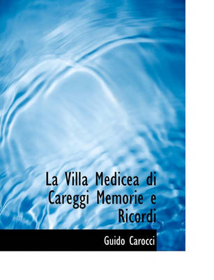 Book cover for La Villa Medicea Di Careggi Memorie E Ricordi