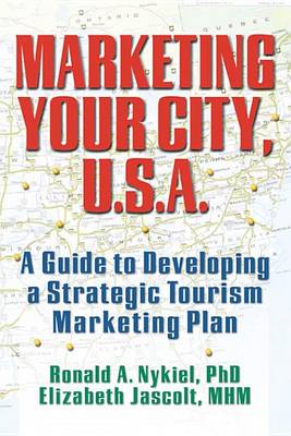 Book cover for Marketing Your City U.S.A.: A Guide to Developing a Strategic Tourism Marketing Plan