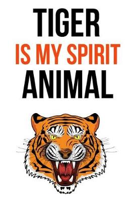 Book cover for Tiger Is My Spirit Animal