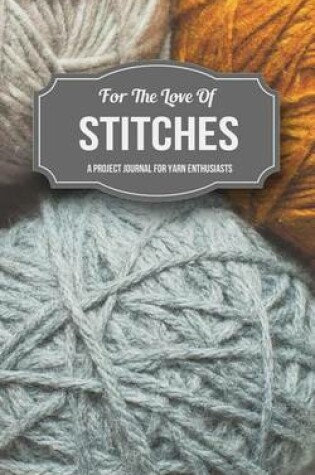 Cover of For the Love of Stitches