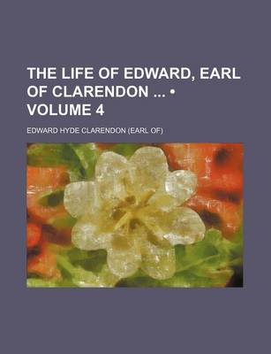 Book cover for The Life of Edward, Earl of Clarendon (Volume 4)