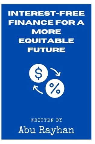 Cover of Interest-Free Finance for a More Equitable Future