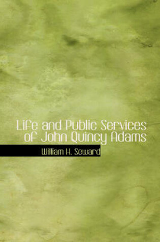 Cover of Life and Public Services of John Quincy Adams