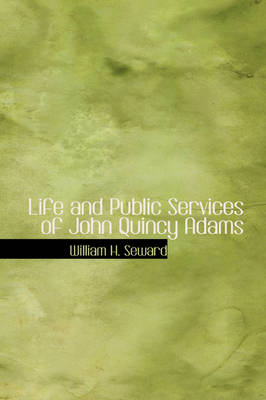 Book cover for Life and Public Services of John Quincy Adams