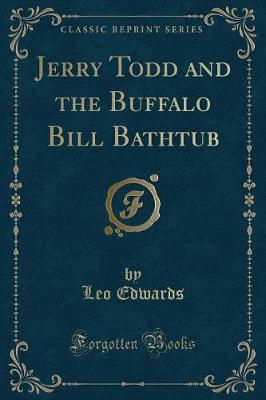 Book cover for Jerry Todd and the Buffalo Bill Bathtub (Classic Reprint)