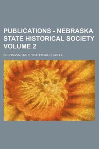 Cover of Publications - Nebraska State Historical Society Volume 2