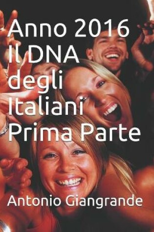 Cover of Anno 2016 Il DNA degli Italiani Prima Parte