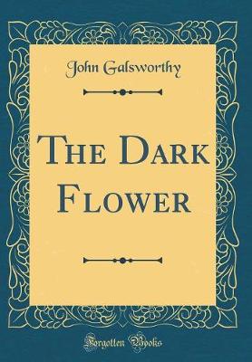 Book cover for The Dark Flower (Classic Reprint)